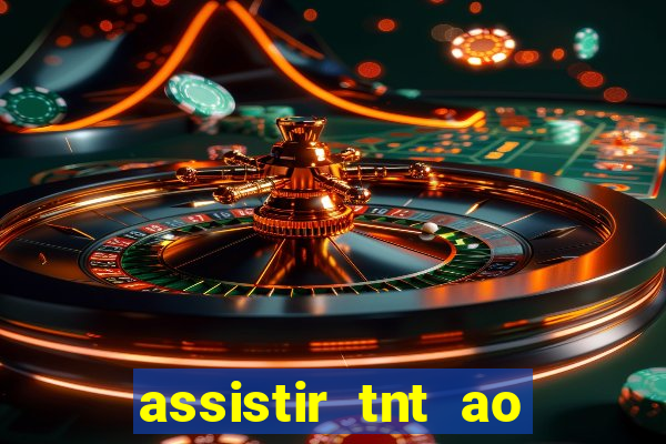 assistir tnt ao vivo gratis online